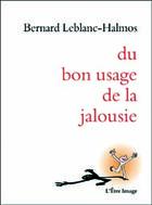 Couverture du livre « Du bon usage de la jalousie » de B. Leblanc-Halmos aux éditions L'etre Image