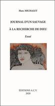 Couverture du livre « Journal d'un sauvage à la recherche de Dieu » de Marc Michalet aux éditions Acv Lyon