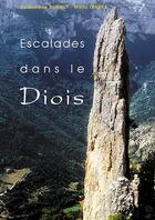 Couverture du livre « Escalades dans le Diois ; 92 voies dans la vallée de la Drôme » de Manu Ibarra et Dominique Duhaut aux éditions Promo Grimpe