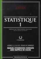 Couverture du livre « Statistique 1 ; licence 1, 2, 3, I.E.P. et écoles de commerce ; manuel d'exercices corrigés avec rappels de cours (2e édition) » de Alain Piller aux éditions Premium