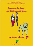 Couverture du livre « Casimodo, le chien qui était garanti féroce » de Claudie Darmel et Arnaud Cayuela aux éditions Le Verger Des Hesperides