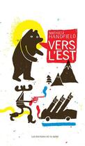 Couverture du livre « Vers l'est » de Mathieu Handfield aux éditions Les Editions De Ta Mere