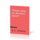 Couverture du livre « Vivons-nous les derniers jours ? : [Questions cruciales] » de Robert C. Sproul aux éditions Publications Chretiennes