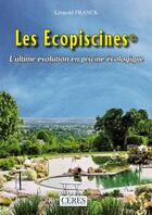 Couverture du livre « Les écopiscines ; l'ultime évolution en piscines écologiques » de Léopold Franck aux éditions Les Editions De La Salm