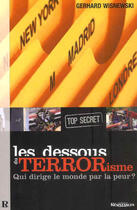 Couverture du livre « Les dessous du terrorisme ; qui dirige le monde par la peur ? » de Gerhard Wisnewski aux éditions Demi-lune