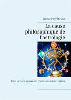 Couverture du livre « La cause philosophique de l'astrologie » de Peyrebrune Olivier aux éditions Books On Demand