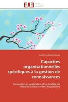 Couverture du livre « Capacites organisationnelles specifiques a la gestion de connaissances - conception et application d » de Booto Ekionea J-P. aux éditions Editions Universitaires Europeennes