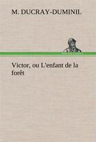 Couverture du livre « Victor, ou l'enfant de la foret » de Ducray-Duminil M ( G aux éditions Tredition