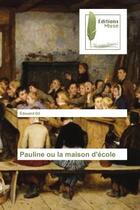 Couverture du livre « Pauline ou la maison d'ecole » de Gil Edouard aux éditions Muse