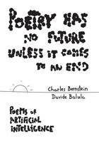 Couverture du livre « Poetry Has No Future Unless It Comes to an End - Poems of Artificial Intelligence » de Charles Bernstein et Davide Balula aux éditions Nero