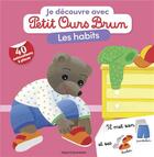 Couverture du livre « Je découvre les habits avec Petit Ours Brun » de Daniele Bour aux éditions Bayard Jeunesse