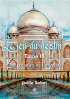 Couverture du livre « Le jeu du destin : Tome III: Sur les ailes de l'aventure » de Joelle Solari aux éditions Le Lys Bleu