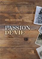 Couverture du livre « Passion de vie » de Abdel-Nacer Dekkak aux éditions Les Trois Colonnes
