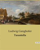 Couverture du livre « Tarantella » de Ludwig Ganghofer aux éditions Culturea