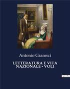 Couverture du livre « LETTERATURA E VITA NAZIONALE - VOLI » de Antonio Gramsci aux éditions Shs Editions