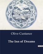 Couverture du livre « The Inn of Dreams » de Olive Custance aux éditions Culturea