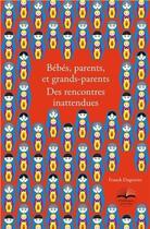 Couverture du livre « Bébés, parents et grands-parents ; des rencontres inattendues » de Franck Dugravier aux éditions Philippe Duval