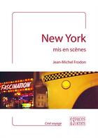 Couverture du livre « New York ; mis en scènes » de Jean-Michel Frodon aux éditions Espaces & Signes