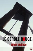 Couverture du livre « Le cercle rouge » de Edgar Wallace aux éditions Les éditions Du 38