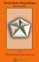 Couverture du livre « Symbolisme maçonnique t.9 ; l'étoile flamboyante n'existe pas » de Rabi Zied-Odnil aux éditions Shekinah