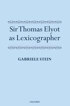 Couverture du livre « Sir Thomas Elyot as Lexicographer » de Stein Gabriele aux éditions Oup Oxford