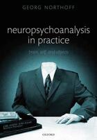 Couverture du livre « Neuropsychoanalysis in practice: Brain, Self and Objects » de Northoff Georg aux éditions Oup Oxford