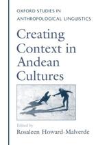 Couverture du livre « Creating Context in Andean Cultures » de Rosaleen Howard-Malverde aux éditions Oxford University Press Usa