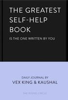 Couverture du livre « THE GREATEST SELF-HELP BOOK (IS THE ONE WRITTEN BY YOU) - A JOURNAL » de Vex King et Kaushal aux éditions Bluebird