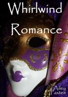 Couverture du livre « Whirlwind Romance » de Paxtee Ailey aux éditions Lulu