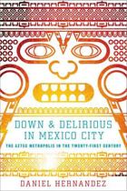 Couverture du livre « Down and Delirious in Mexico City » de Daniel Hernandez aux éditions Scribner