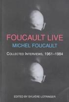 Couverture du livre « Michel foucault live : collected interviews 1961-1984 » de Michel Foucault aux éditions Semiotexte
