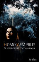 Couverture du livre « Homo Vampiris : le jour où tout commença » de Marie Rozsa aux éditions Marie Rozsa