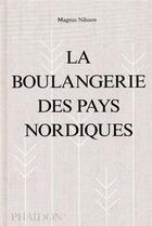 Couverture du livre « La boulangerie des pays nordiques » de Magnus Nilsson aux éditions Phaidon