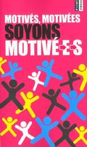 Couverture du livre « Motives, Motivees, Soyons Motive-E-S » de  aux éditions Points