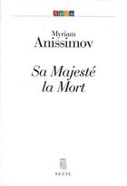 Couverture du livre « Sa majeste la mort » de Myriam Anissimov aux éditions Seuil