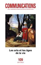 Couverture du livre « Communications - numero 109 les arts et les ages de la vie » de  aux éditions Seuil