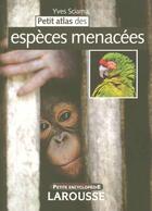 Couverture du livre « Petit Atlas Des Especes Menacees » de Yves Sciama aux éditions Larousse