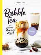 Couverture du livre « Bubble tea et petites douceurs d'Asie ! » de Severine Auge et Simon Detraz aux éditions Larousse