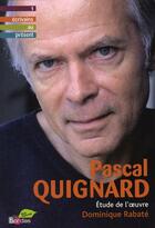 Couverture du livre « Pascal Quignard ; étude de l'oeuvre » de Dominique Rabate aux éditions Bordas