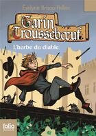 Couverture du livre « Garin Trousseboeuf Tome 6 : l'herbe du diable » de Evelyne Brisou-Pellen aux éditions Gallimard-jeunesse