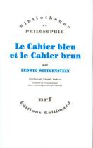 Couverture du livre « Le cahier bleu et le cahier brun » de Ludwig Wittgenstein aux éditions Gallimard