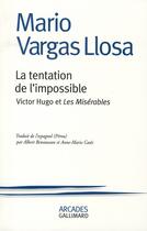 Couverture du livre « La tentation de l'impossible ; Victor Hugo et les Misérables » de Mario Vargas Llosa aux éditions Gallimard