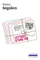 Couverture du livre « Lettres d'une vie » de Victor Segalen aux éditions Gallimard