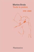 Couverture du livre « Toute la poésie (1970-2009) » de Martine Broda aux éditions Flammarion