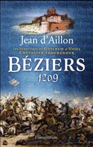 Couverture du livre « Les aventures de Guilhem d'Ussel, chevalier troubadour Tome 7 : Béziers, 1209 » de Jean D' Aillon aux éditions Flammarion