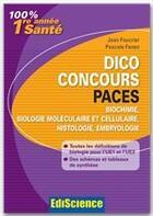 Couverture du livre « Dico concours ; PACES ; biochimie, biologie moléculaire et cellulaire, histologie, embryologie » de Pascale Fanen et Jean Foucrier aux éditions Ediscience