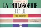 Couverture du livre « La philosophie floue, une approche » de Miller Levy aux éditions Puf