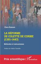 Couverture du livre « La réforme de Colette de Corbie (1381-1447) : Méthodes et mécanismes » de Clara Romani aux éditions L'harmattan