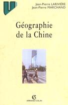 Couverture du livre « Geographie De La Chine » de Jean-Pierre Lariviere et Jean-Pierre Marchand aux éditions Armand Colin