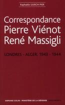 Couverture du livre « Correspondance Pierre Vienot / René Massigli, 1943-1944 » de Raphaele Ulrich-Pier aux éditions Armand Colin